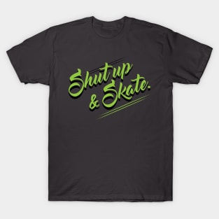 Shut Up & Skate T-Shirt